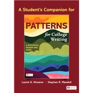 A Student's Companion for Patterns for College Writing A Rhetorical Reader and Guide by Kirszner, Laurie G.; Mandell, Stephen R., 9781319511395