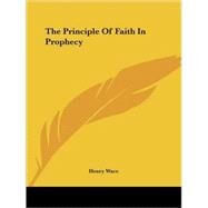 The Principle of Faith in Prophecy by Wace, Henry, 9781425371395