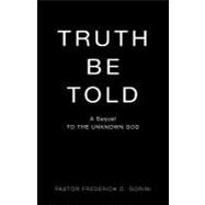 Truth Be Told by Gorini, Frederick D., 9781607911395