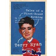 Tales of a First-Round Nothing My Life as an NHL Footnote by Ryan, Terry; Asham, Aaron; Cuddy, Jim, 9781770411395