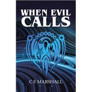 When Evil Calls by Marshall, C. E., 9781984591395