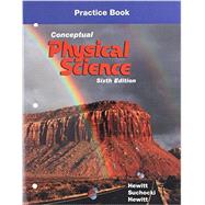 Practice Book for Conceptual Physical Science by Hewitt, Paul G.; Suchocki, John A.; Hewitt, Leslie A., 9780134091396
