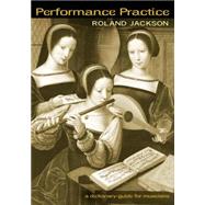 Performance Practice by Jackson, Roland John, 9780415941396