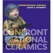 Confrontational Ceramics by Schwartz, Judith S., 9780812241396