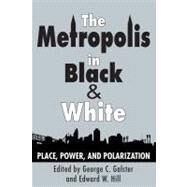 The Metropolis in Black and White: Place, Power and Polarization by Galster,George C., 9780882851396