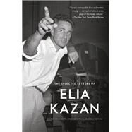 The Selected Letters of Elia Kazan by Kazan, Elia; Devlin, Albert J., 9781101911396