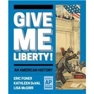 Give Me Liberty!: An American History by Foner, Eric; Duval, Kathleen; McGirr, Lisa, 9781324071396