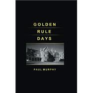 Golden Rule Days by Murphy, Paul D., 9781412011396