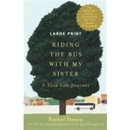 Riding the Bus with My Sister A True Life Journey by Simon, Rachel, 9781455511396