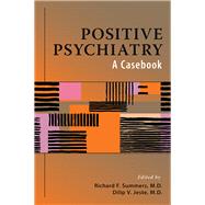 Positive Psychiatry by Summers, Richard F., M.D.; Jeste, Dilip V., M.D., 9781615371396