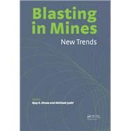 Blasting in Mining - New Trends by Ghose; Ajoy K., 9780415621397