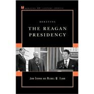 Debating the Reagan Presidency by Ehrman, John; Flamm, Michael W., 9780742561397