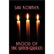 Brood of the Witch-queen by Rohmer, Sax, 9780809501397