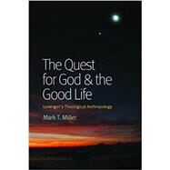 The Quest for God & the Good Life by Miller, Mark T., 9780813221397