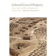Colonial Lives of Property by Bhandar, Brenna, 9780822371397