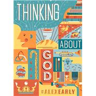 Thinking About God Theology Q&A for Kids by Early, Alex; Farro, Nate, 9781087771397