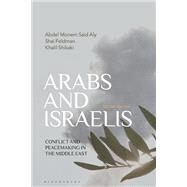 Arabs and Israelis by Abdel Monem Said Aly; Shai Feldman; Khalil Shikaki, 9781350321397