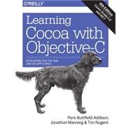 Learning Cocoa With Objective-C by Buttfield-addison, Paris; Manning, Jonathon; Nugent, Tim, 9781491901397