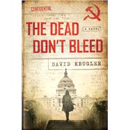 The Dead Don't Bleed by Krugler, David, 9781681771397