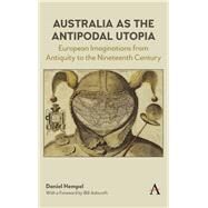 Australia As the Antipodal Utopia by Hempel, Daniel; Ashcroft, Bill, 9781785271397