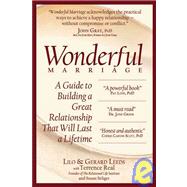 Wonderful Marriage A Guide to Building a Great Relationship That Will Last a Lifetime by Leeds, Lilo; Leeds, Gerard; Real, Terrence, 9781933771397