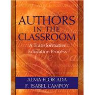 Authors in the Classroom A Transformative Education Process by Ada, Alma Flor; Campoy, F. Isabel, 9780205351398