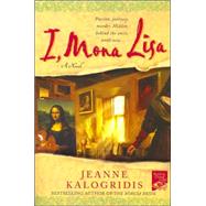 I, Mona Lisa by Kalogridis, Jeanne, 9780312341398