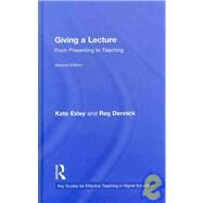 Giving a Lecture: From Presenting to Teaching by Exley; Kate, 9780415471398