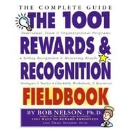 The 1001 Rewards & Recognition Fieldbook by Nelson, Bob, 9780761121398