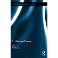Eco-Trauma Cinema by Narine; Anil, 9781138791398