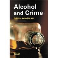 Alcohol and Crime by Dingwall,Gavin, 9781138861398