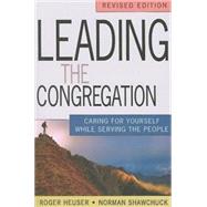 Leading the Congregation: Caring for Yourself While Serving Others (Revised) by Heuser, Roger, 9781426711398
