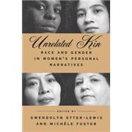 Unrelated Kin: Race and Gender in Women's Personal Narratives by Etter-Lewis,Gwendolyn, 9780415911399
