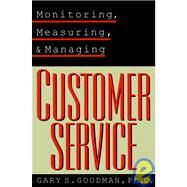 Monitoring, Measuring, and Managing Customer Service by Goodman, Gary S., 9780787951399