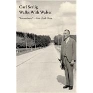 Walks With Walser by Seelig, Carl; Posten, Anne, 9780811221399