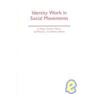 Identity Work in Social Movements by Reger, Jo; Einwohner, Rachel L.; Myers, Daniel J., 9780816651399