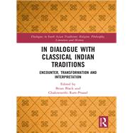 In Dialogue with Classical Indian Traditions: Encounter, Transformation, and Interpretation by Black; Brian, 9781138541399