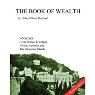 The Book of Wealth by Bancroft, Hubert Howe; Cumbow, John R., 9781479341399