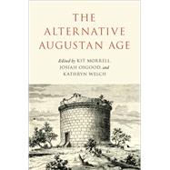 The Alternative Augustan Age by Osgood, Josiah; Morrell, Kit; Welch, Kathryn, 9780190901400