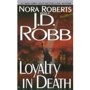 Loyalty in Death by Robb, J. D.; Roberts, Nora, 9780425171400