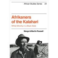 Afrikaners of the Kalahari: White Minority in a Black State by Margo Russell , Martin Russell, 9780521101400