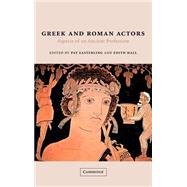 Greek and Roman Actors: Aspects of an Ancient Profession by Edited by Pat Easterling , Edith Hall, 9780521651400
