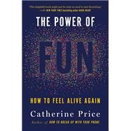 The Power of Fun How to Feel Alive Again by Price, Catherine, 9780593241400