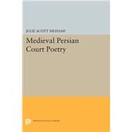 Medieval Persian Court Poetry by Meisami, Julie Scott, 9780691631400