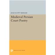 Medieval Persian Court Poetry by Meisami, Julie Scott, 9780691631400