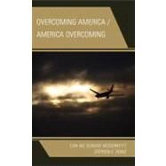 Overcoming America / America Overcoming Can We Survive Modernity? by Rowe, Stephen C., 9780739171400