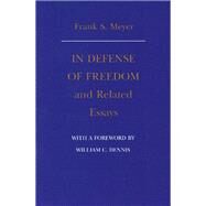 In Defense of Freedom and Related Essays by Meyer, Frank S., 9780865971400