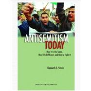 Antisemitism Today : How It Is the Same, How It Is Different, and How to Fight It by Stern, Kenneth S., 9780874951400