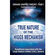 True Nature of the Higgs Mechanism by Natekar, Chandrakanth; Sambat, Sai; Vitla, Prashanth; Mahan, Sudesh, 9781452871400