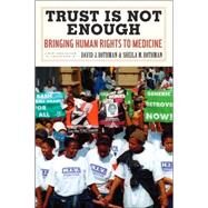 Trust is Not Enough Bringing Human Rights to Medicine by Rothman, David J.; Rothman, Sheila M., 9781590171400